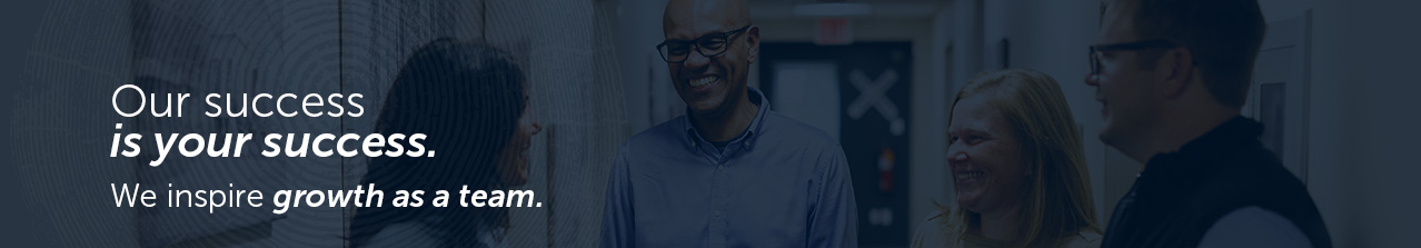 Our Success is your Success. We ins